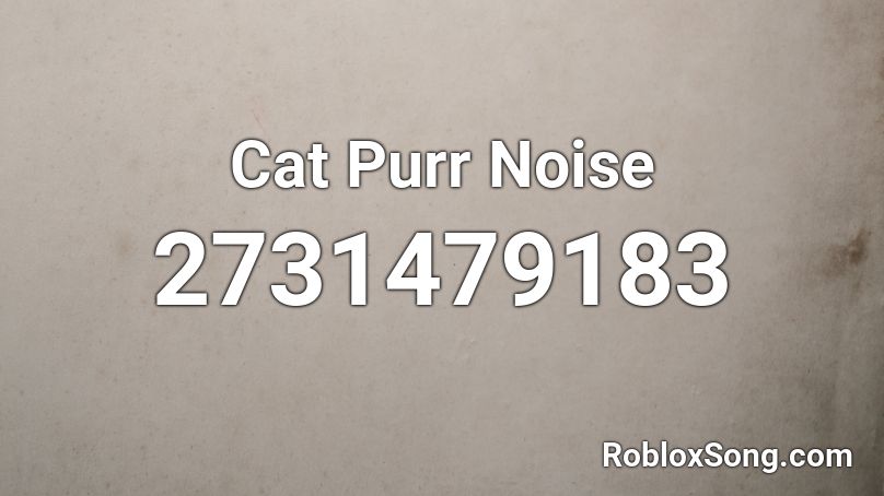 Cat Purr Noise Roblox ID