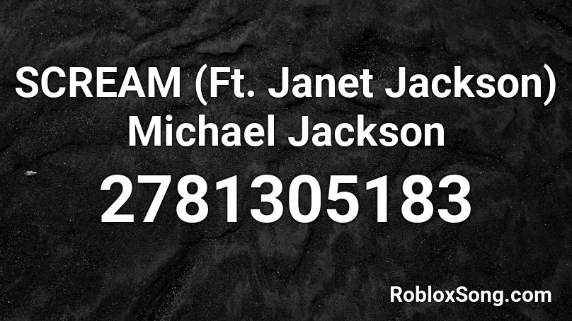 SCREAM (Ft. Janet Jackson)  Michael Jackson Roblox ID