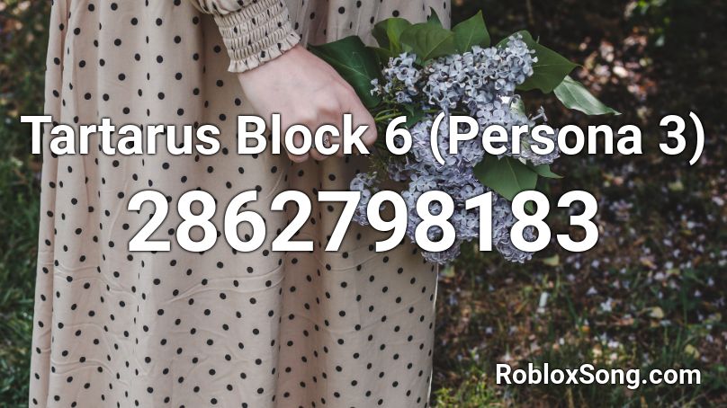 Tartarus Block 6 Persona 3 Roblox Id Roblox Music Codes - roblox code 6