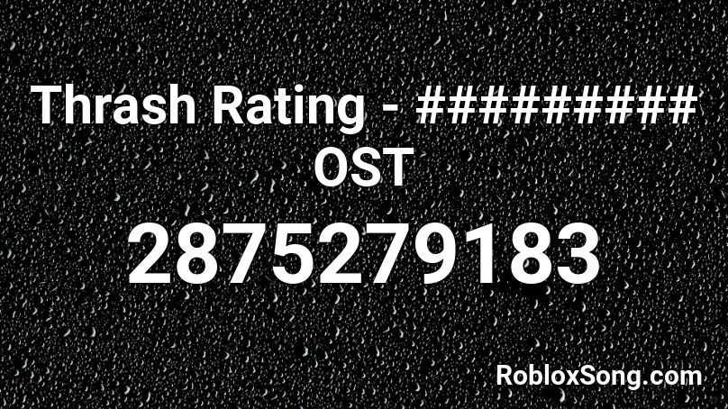 Thrash Rating - ######### OST Roblox ID