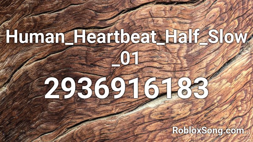 Human_Heartbeat_Half_Slow_01 Roblox ID