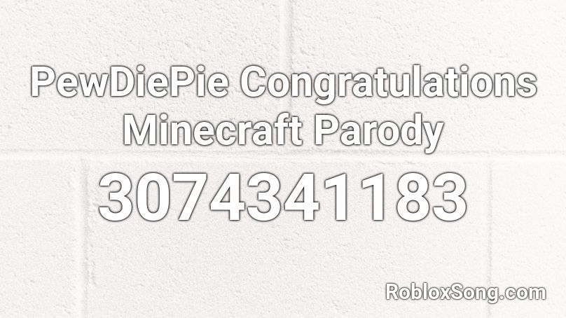 PewDiePie Congratulations Minecraft Parody Roblox ID