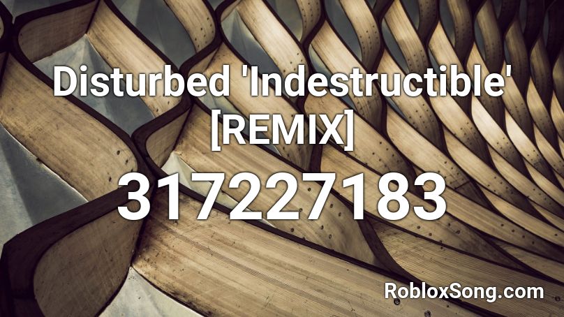 Disturbed 'Indestructible' [REMIX] Roblox ID