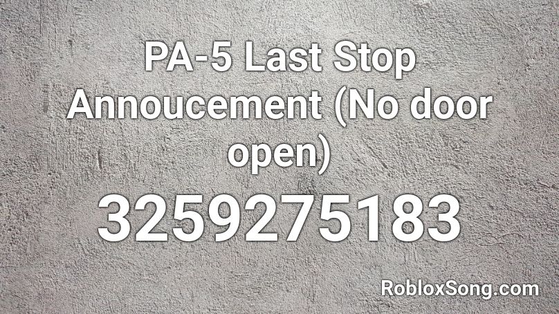 PA-5 Last Stop Annoucement (No door open) Roblox ID