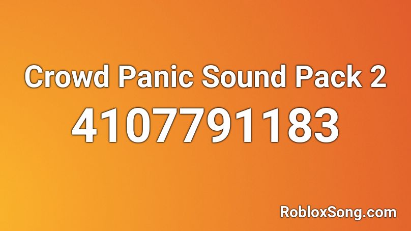 Crowd Panic Sound Pack 2 Roblox ID
