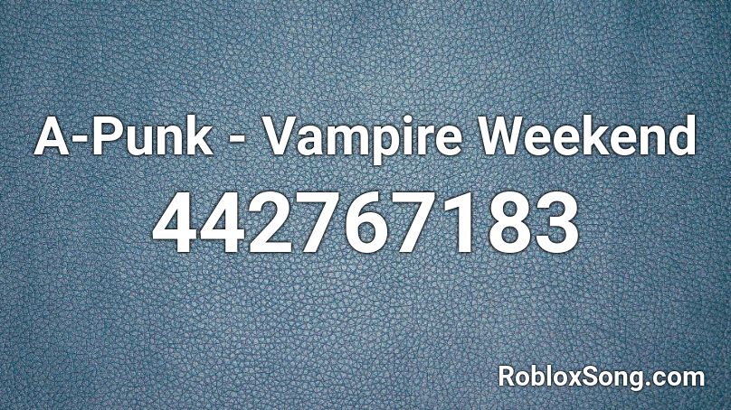 A Punk Vampire Weekend Roblox Id Roblox Music Codes - roblox song id for vampire