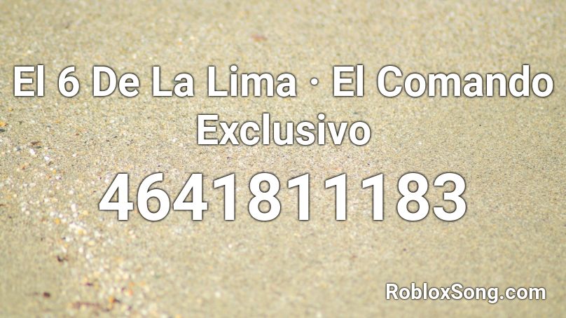 El 6 De La Lima · El Comando Exclusivo Roblox ID