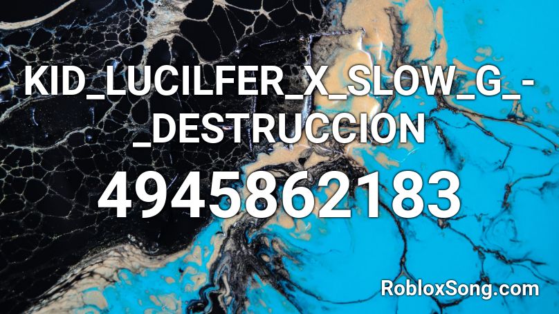 KID_LUCILFER_X_SLOW_G_-_DESTRUCCION Roblox ID