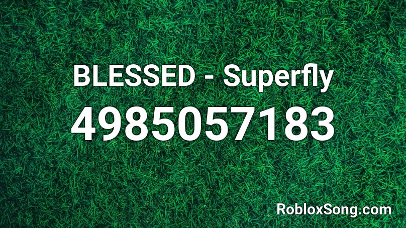 BLESSED - Superfly  Roblox ID