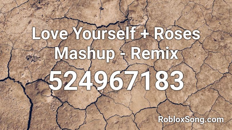 Love Yourself + Roses Mashup - Remix Roblox ID