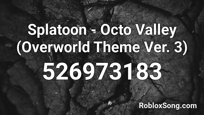 Splatoon - Octo Valley (Overworld Theme Ver. 3) Roblox ID