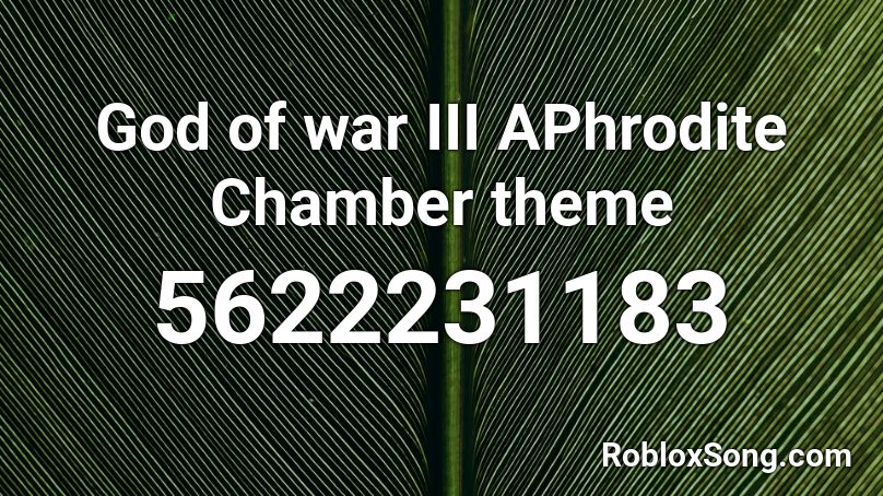 God of war III APhrodite Chamber theme Roblox ID