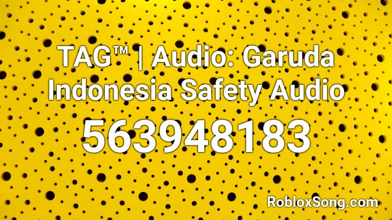 Tag Audio Garuda Indonesia Safety Audio Roblox Id Roblox Music Codes - roblox audio the mangle song