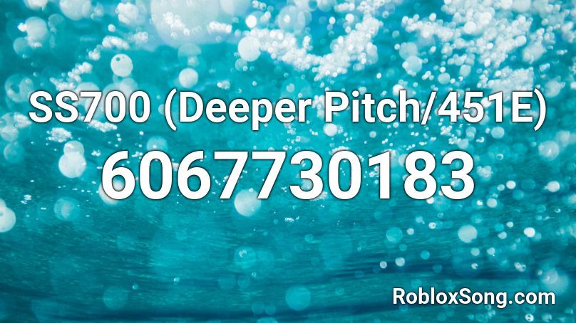 SS700 (Deeper Pitch/451E) Roblox ID