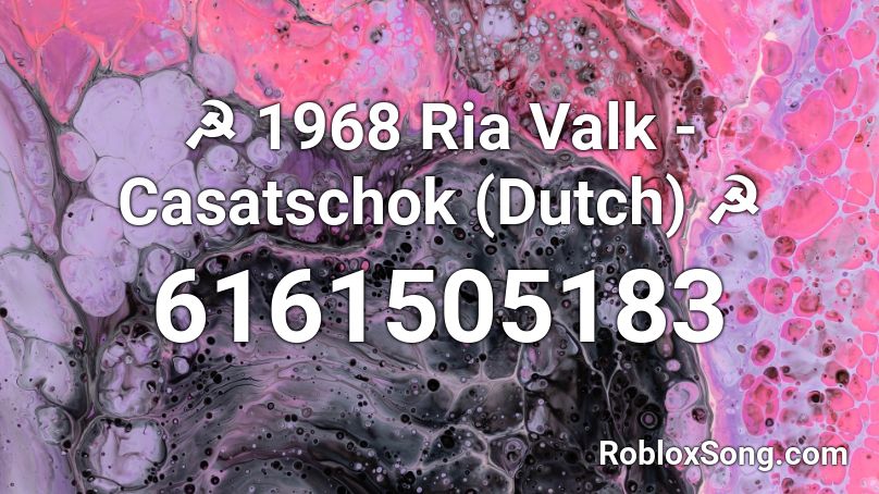 ☭ 1968 Ria Valk - Casatschok (Dutch) (Katyusha) ☭ Roblox ID