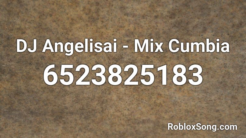 DJ Angelisai - MIX CUMBIA Roblox ID