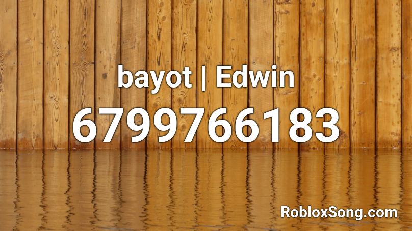 bayot | Edwin Roblox ID