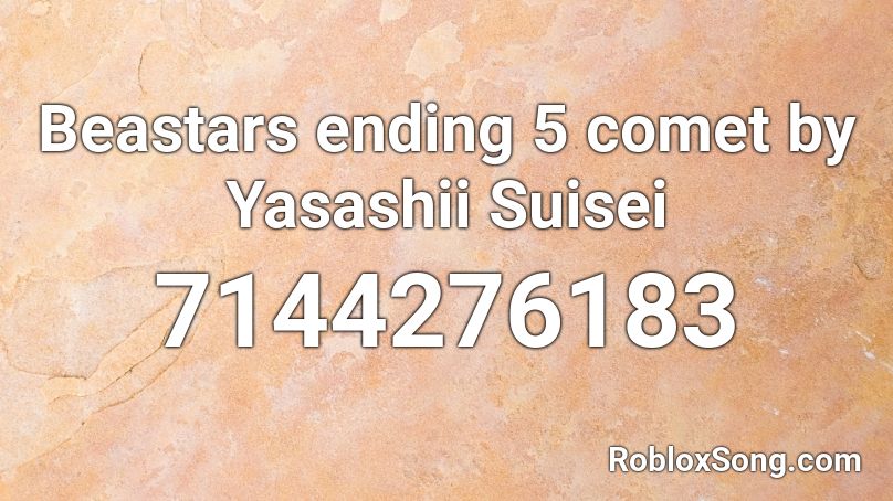 Beastars ending 5 Comet Yasashii Suisei by YOASOBI Roblox ID