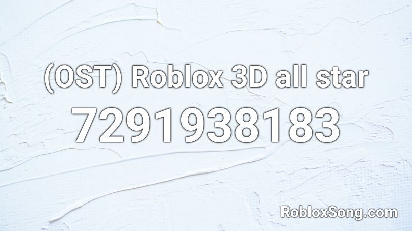 (OST) Roblox 3D all star Roblox ID