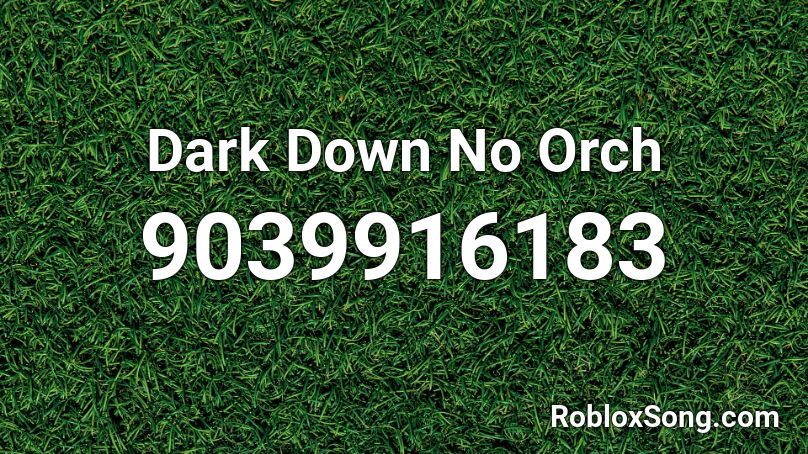 Dark Down No Orch Roblox ID