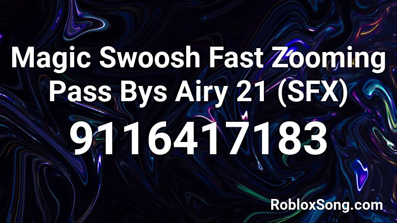 Magic Swoosh Fast Zooming Pass Bys Airy 21 (SFX) Roblox ID