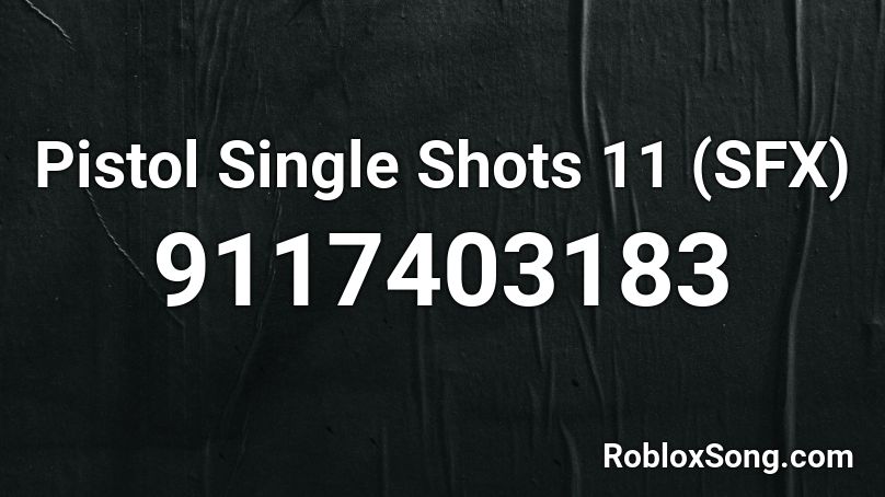 Pistol Single Shots 11 (SFX) Roblox ID