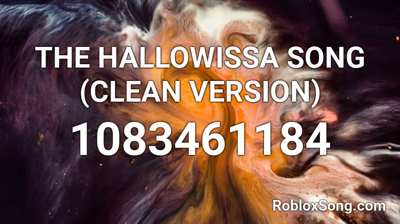THE HALLOWISSA SONG (CLEAN VERSION) Roblox ID