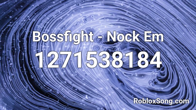 Bossfight Nock Em Roblox Id Roblox Music Codes - nock em roblox id