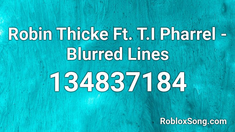 Robin Thicke Ft. T.I Pharrel - Blurred Lines Roblox ID