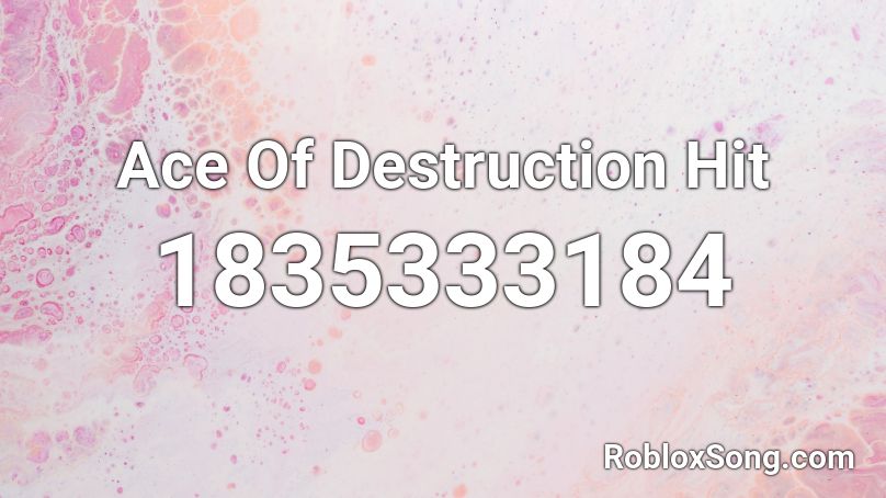 Ace Of Destruction Hit Roblox ID