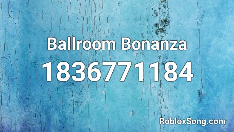 Ballroom Bonanza Roblox ID