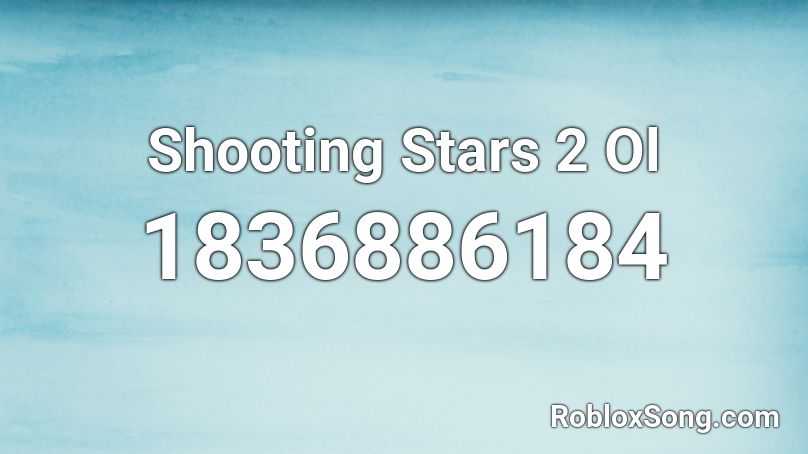 Shooting Stars 2 Ol Roblox ID