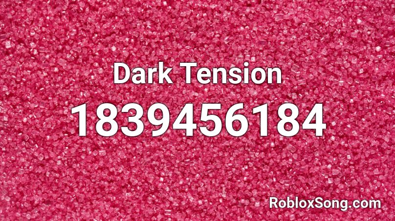 Dark Tension Roblox ID