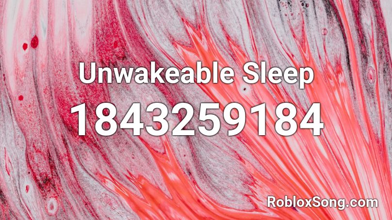 Unwakeable Sleep Roblox ID