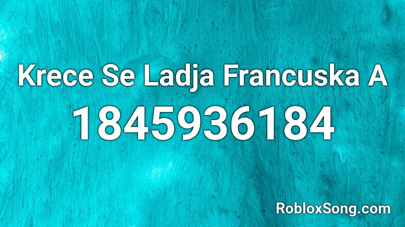 Krece Se Ladja Francuska A Roblox ID