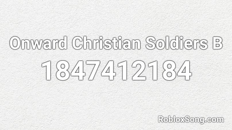 Onward Christian Soldiers B Roblox ID - Roblox music codes