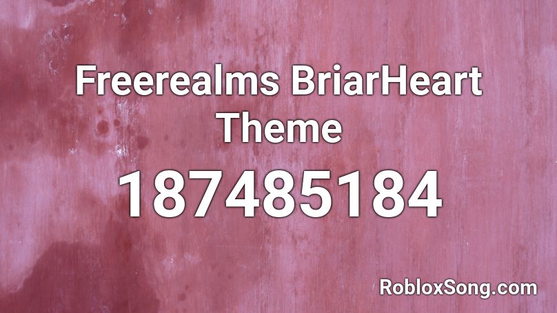 Freerealms BriarHeart Theme Roblox ID