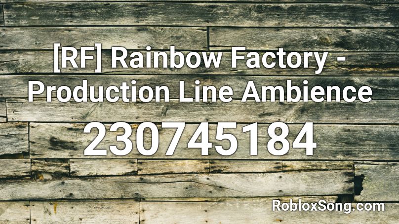 [RF] Rainbow Factory - Production Line Ambience Roblox ID