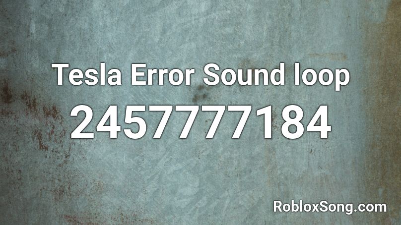 Tesla Error Sound loop Roblox ID
