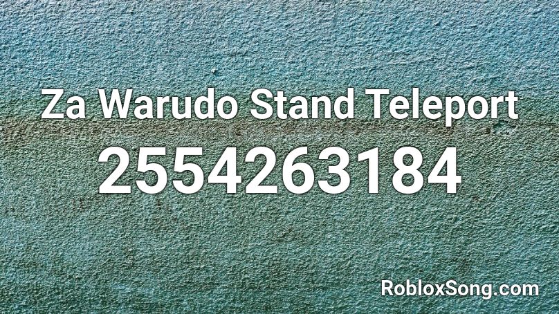 Za Warudo Stand Teleport Roblox ID