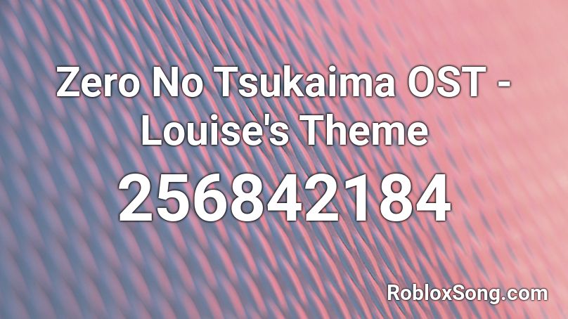 Zero No Tsukaima OST - Louise's Theme  Roblox ID