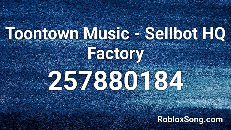 Toontown Music - Sellbot HQ Factory Roblox ID