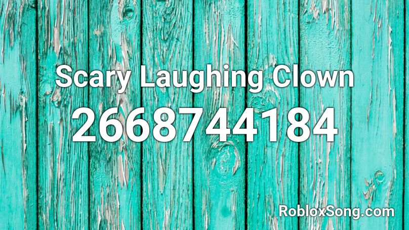 Scary Laughing Clown Roblox Id Roblox Music Codes - clown roblox id