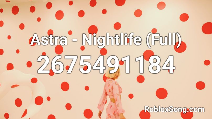 Astra - Nightlife (Full) Roblox ID