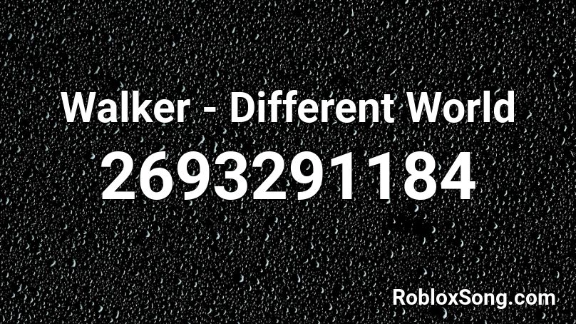 Walker Different World Roblox Id Roblox Music Codes - different world song id roblox