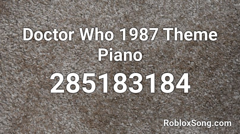 Doctor Who 1987 Theme Piano Roblox ID