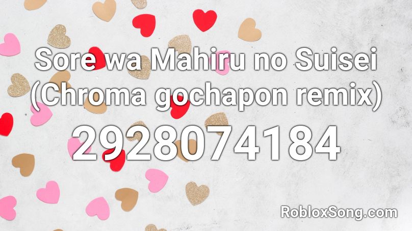 Sore wa Mahiru no Suisei (Chroma gochapon remix) Roblox ID