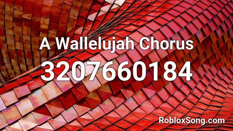 A Wallelujah Chorus Roblox ID