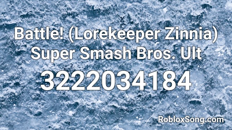 Battle! (Lorekeeper Zinnia)  Super Smash Bros. Ult Roblox ID