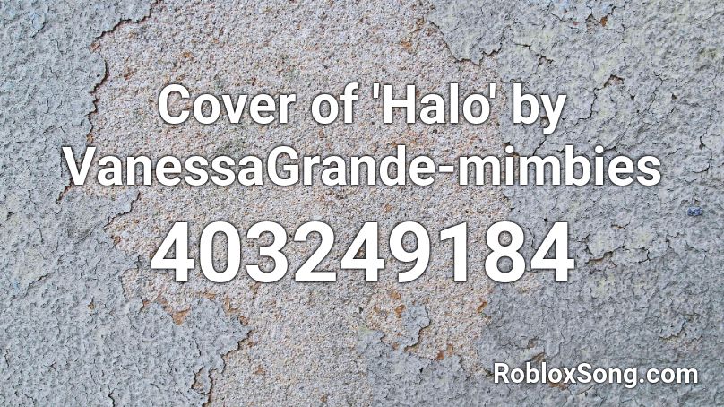 Cover of 'Halo' by VanessaGrande-mimbies Roblox ID
